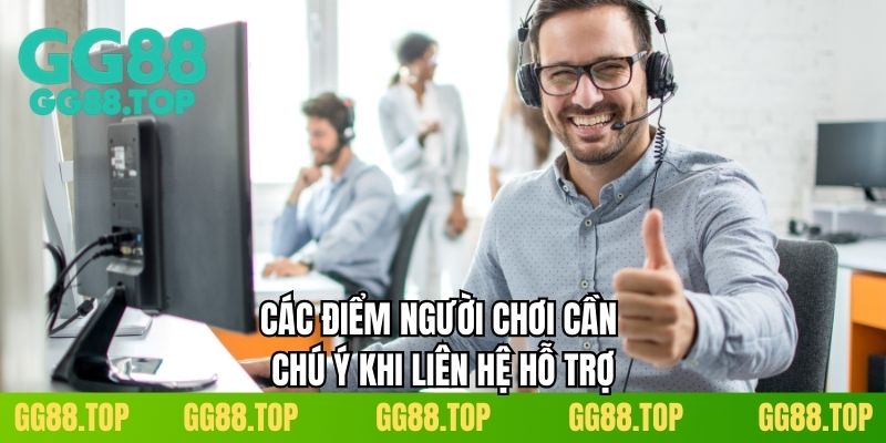 Các điểm người chơi cần chú ý khi liên hệ hỗ trợ